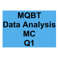 MQBT Data Analysis MC Detailed Solution Question 1